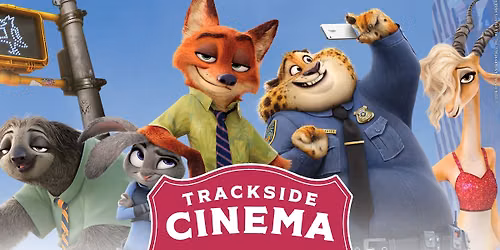 Trackside Cinema | Zootopia
