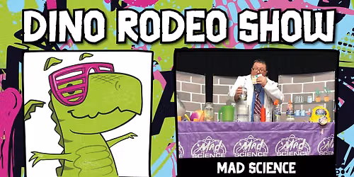 Kids: Dino Rodeo Science Show with Mad Science