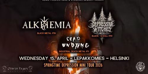 15.4: ALKHEMIA (FR) + DEPRESSIVE WITCHES (FR) + DEAD UNDYING @ Lepakkomies, Helsinki