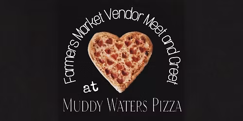Vendor Meet and Greet at Muddy Waters Pizza