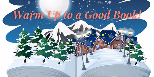 2026 Winter Reading Program: Warm Up to a Good Book!