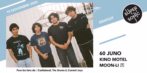 60 Juno \u2022 Kino Motel \u2022 moon-li \u5386 \/ Supersonic (Free entry)
