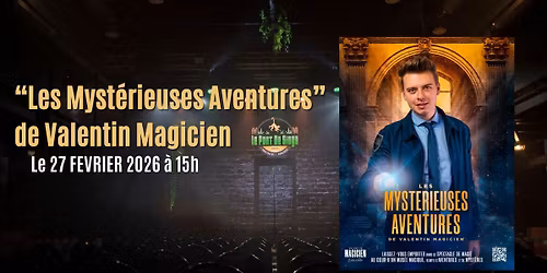 Spectacle Familial : "Les Myst\u00e9rieuses Aventures" de Valentin Magicien