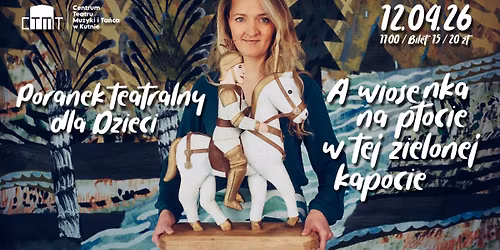 \u201eA wiosenka na p\u0142ocie w tej zielonej kapocie\u201d \u2013 Poranek teatralny dla dzieci