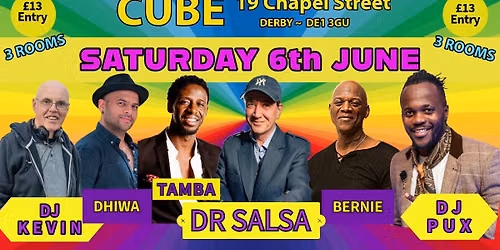 CUBE DERBY - SATURDAY 6th JUNE - 3 ROOMS ~ Salsa ~ Bachata ~ Kizomba