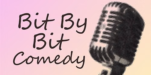 Comedy Workshop hosted by Bit By Bit