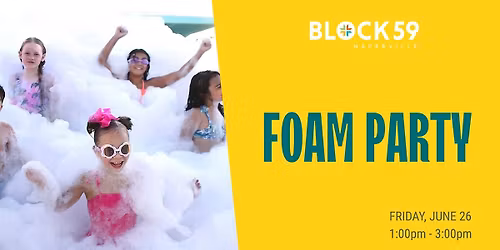 Block 59 Foam Party