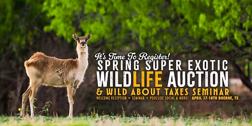 Spring Super Exotic Wildlife Auction & Wild About Taxes Seminar