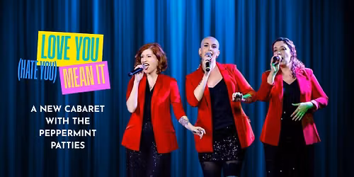 "Love You (Hate You) Mean It" a cabaret show!