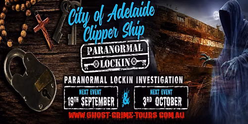 City of Adelaide Clipper Ship Paranormal Lockin