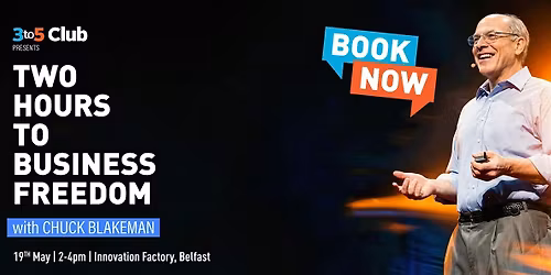 Take Back Control of Your Business in 2 Hours with Chuck Blakeman | Belfast