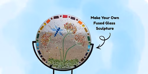 Make Your Own Fused Glass Sculpture