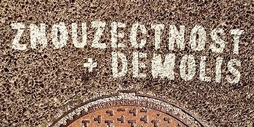 ZNOUZECNOST & DEMOLIS v Prostoru