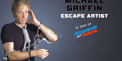Hancock County Tourism Presents: Michael Griffin, the two-time magic award-winning escape artist!