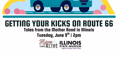 History Comes Alive! Getting Your Kicks on Route 66: Tales from the Mother Road in Illinois