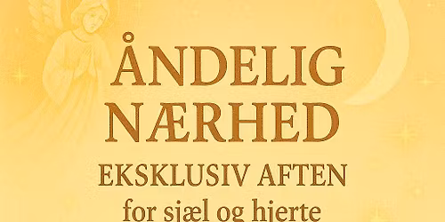 \u00c5ndelig N\u00e6rhed \u25cf Eksklusiv Aften Roskilde