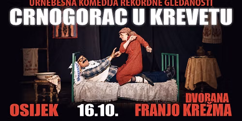 HIT KOMEDIJA - CRNOGORAC U KREVETU @ OSIJEK