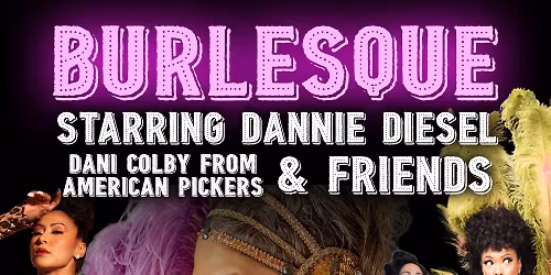 Burlesque with Dannie Diesel at West Herr Auditorium Theatre