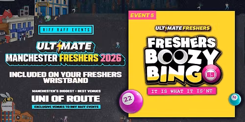 RIFF RAFF FRESHERS ULTIMATE EVENT 4 : BOOZY BINGO \ud83c\udfb1 @ THE GROSVENOR \ud83d\udcf8 BIGGEST STUDENT BINGO \u23f0 EARLY EVENT