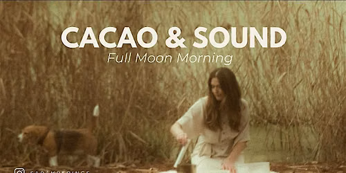 Cacao & Sound - Full Moon Morning