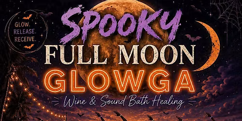 FULL MOON YOGA (GLOWGA), WINE, & SOUND BATH HEALING EXPERIENCE