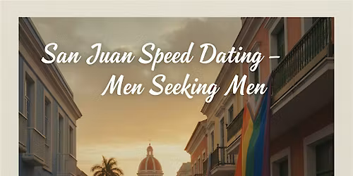 Men Seeking Men |  Speed Dating San Juan |  | Real Connections-No Swiping