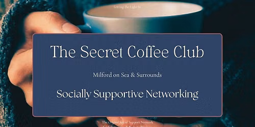 The Secret Coffee Club: The Original Socially Supportive Networking. Coastal New Forest.