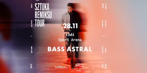 BASS ASTRAL | \u0141\u00d3D\u0179 | SPORT ARENA | SZTUKA REMIKSU