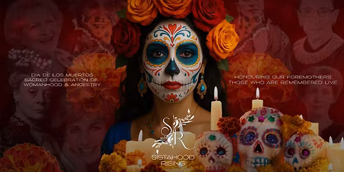 Sistahood Rising 2025 | Dia de los Muertos