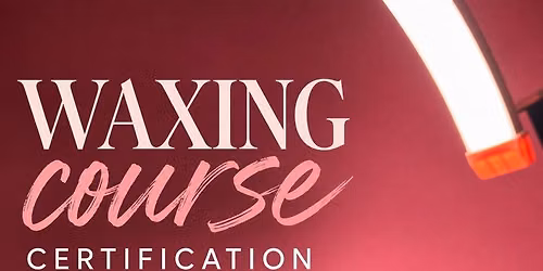 Waxing Certification - Prince George