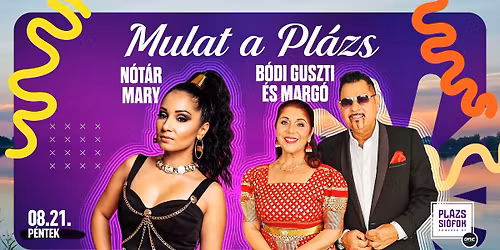 Mulat a Pl\u00e1zs! - N\u00f3t\u00e1r Mary \u00e9l\u0151 koncert, B\u00f3di Guszti \u00e9s Marg\u00f3 \/ 2026.08.21.