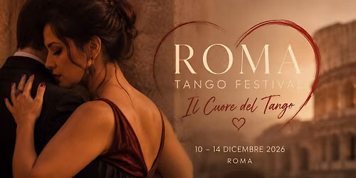 Roma Tango Festival 2026 \u2013 Dancing the Magic of Rome | 10\u201314 December 2026