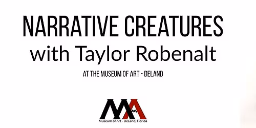 Narrative Creatures Workshop with Artist Taylor Robenalt  |  Museum of Art - DeLand