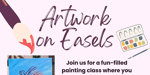 Artwork on Easels - Come & Paint & Chat! 
