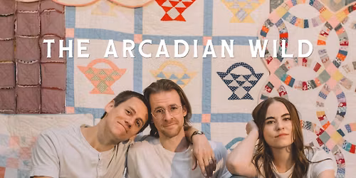 The Arcadian Wild - The Better Stories Tour