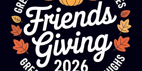 Friendsgiving 2026!!