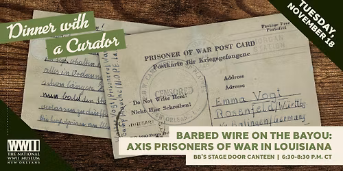 "Barbed Wire on the Bayou: Axis Prisoners of War in Louisiana"