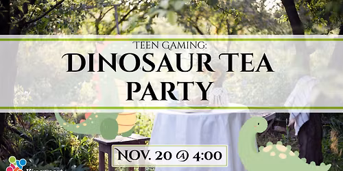 Teen Gaming: Dinosaur Tea Party