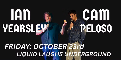 FRIDAY Ian Yearsley & Cameron Peloso LIVE at Liquid Laughs Underground