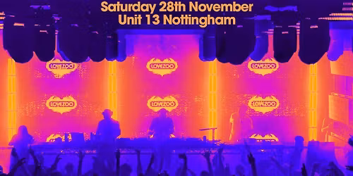 LOVEZOO Final Party 2026 at Unit 13 - Nottingham