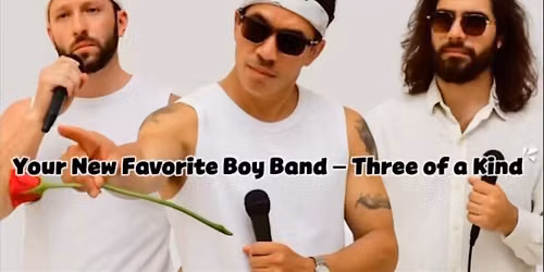 Boy Band Tribute w\/ Three of a Kind Saturday Show limited free tickets