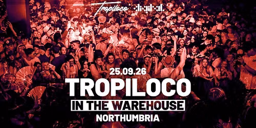 \ud83e\udea9\ud83c\udfaa TROPILOCO IN THE WAREHOUSE \ud83c\udfaa\ud83e\udea9 NEWCASTLE'S ONLY SUPERCLUB DIGITAL | 3000+ STUDENTS | NORTHUMBRIA UNI FRESHERS TOUR | NIGHT FIVE