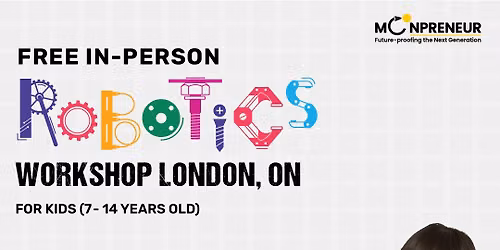 Free In-person Robotics Class in London, ON for Kids Ages (7-14 Years)