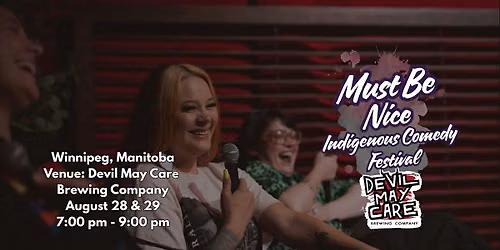 Must Be Nice Indigenous Comedy Festival - Winnipeg