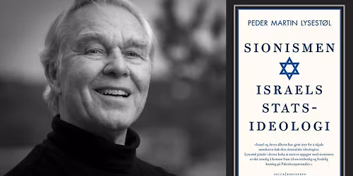 Foredrag med Peder Martin Lysest\u00f8l \u201cSionismen: Israels statsideologi