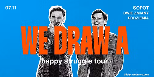 We Draw A | happy struggle tour | Dwie Zmiany\/Podziemia | Sopot