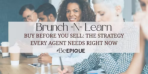 Brunch-N-Learn Series: Buy Before You Sell Strategy for Today\u2019s Market