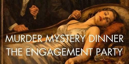 Murder Mystery Dinner. The Engagement Party