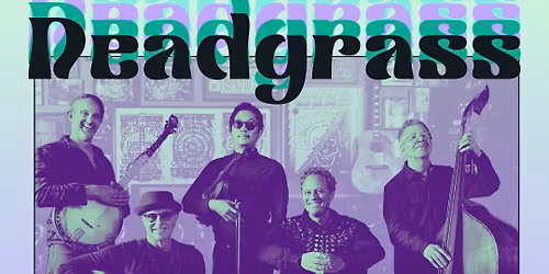 Deadgrass DOUBLE SHOW Concert (9pm)