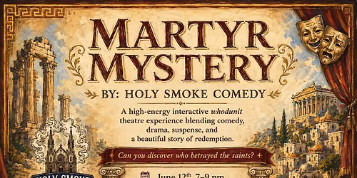 Martyr Mystery - With Holy Smoke Comedy